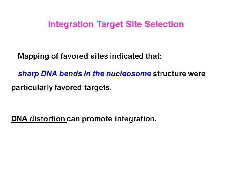 Integration Target Site Selection   Mapping of favored sites indicated that:  sharp